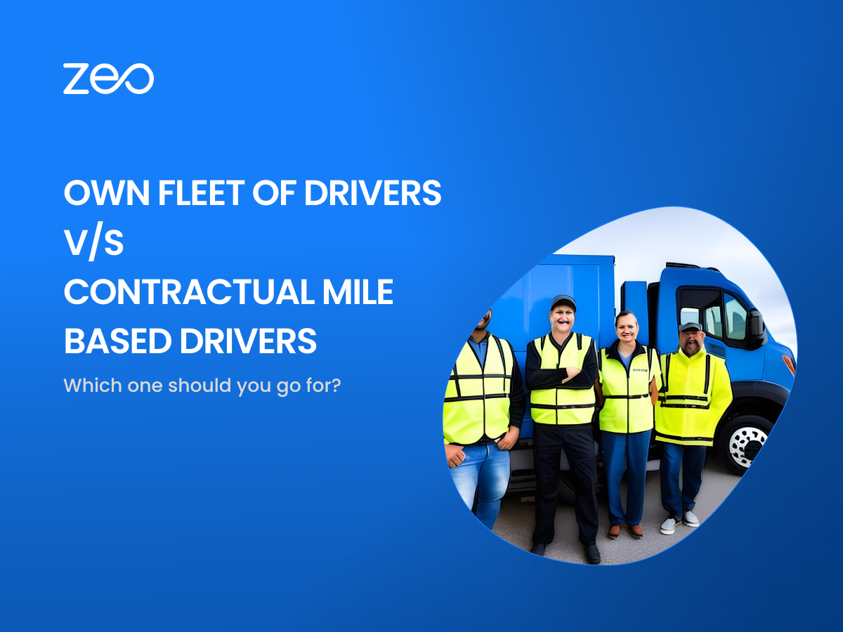Own Fleet of Drivers V/S Contractual Mile-Based Drivers, Zeo Route Planner