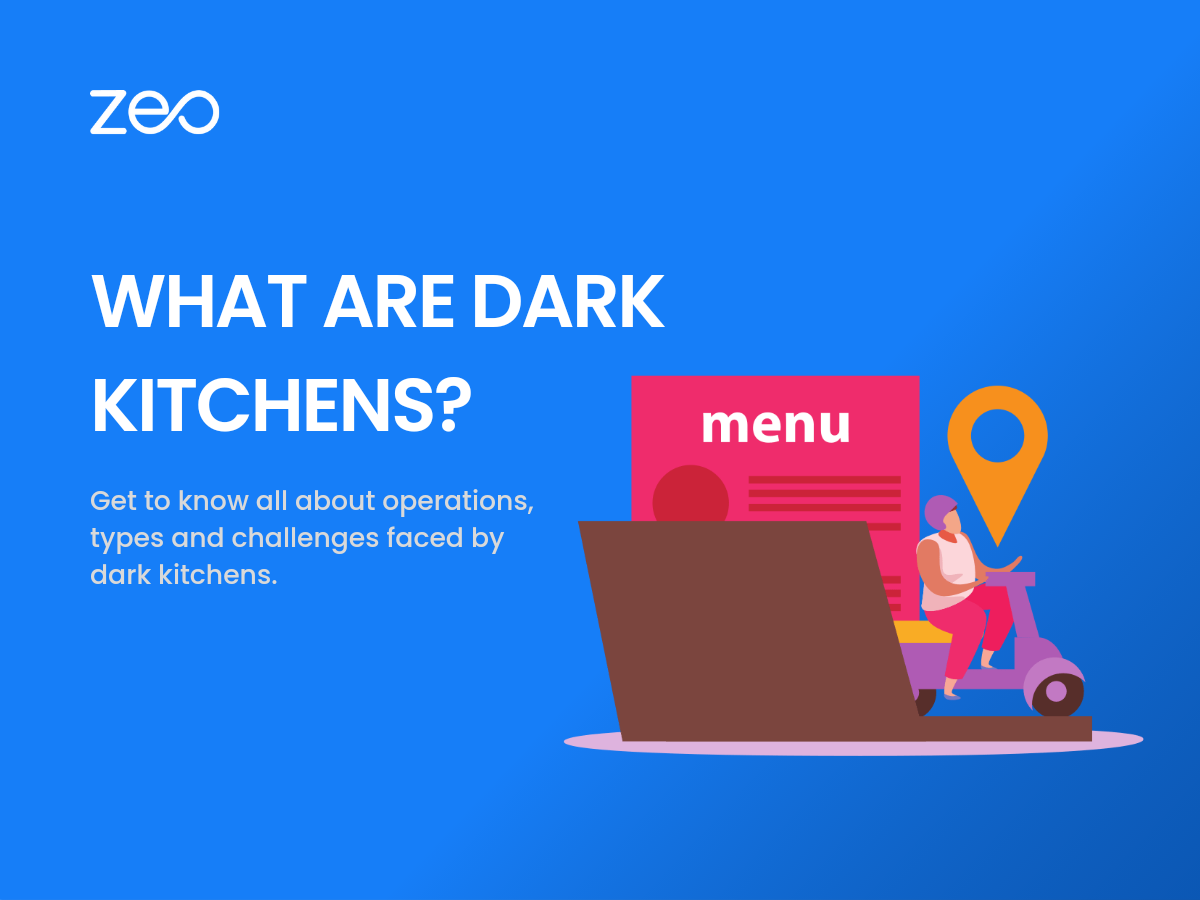 Dark Kitchens: Operations, Types, Differences, and Challenges, Zeo Route Planner