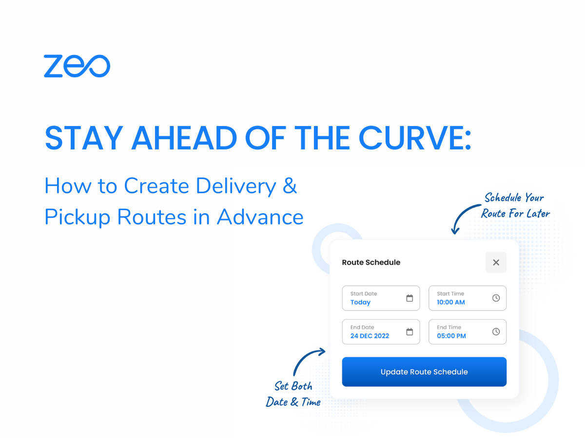 Stay Ahead of the Curve: How to Create Delivery &#038; Pickup Routes in Advance, Zeo Route Planner