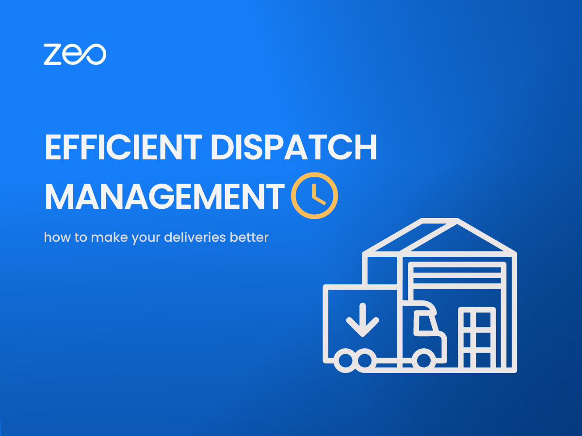 How Dispatch Management Makes Your Business Efficient?, Zeo Route Planner