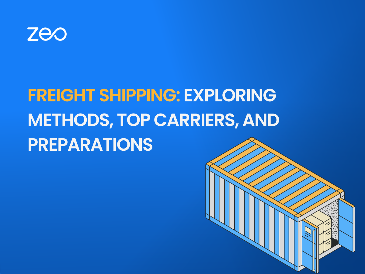 Freight Shipping: Exploring Methods, Top Carriers, and Preparations, Zeo Route Planner