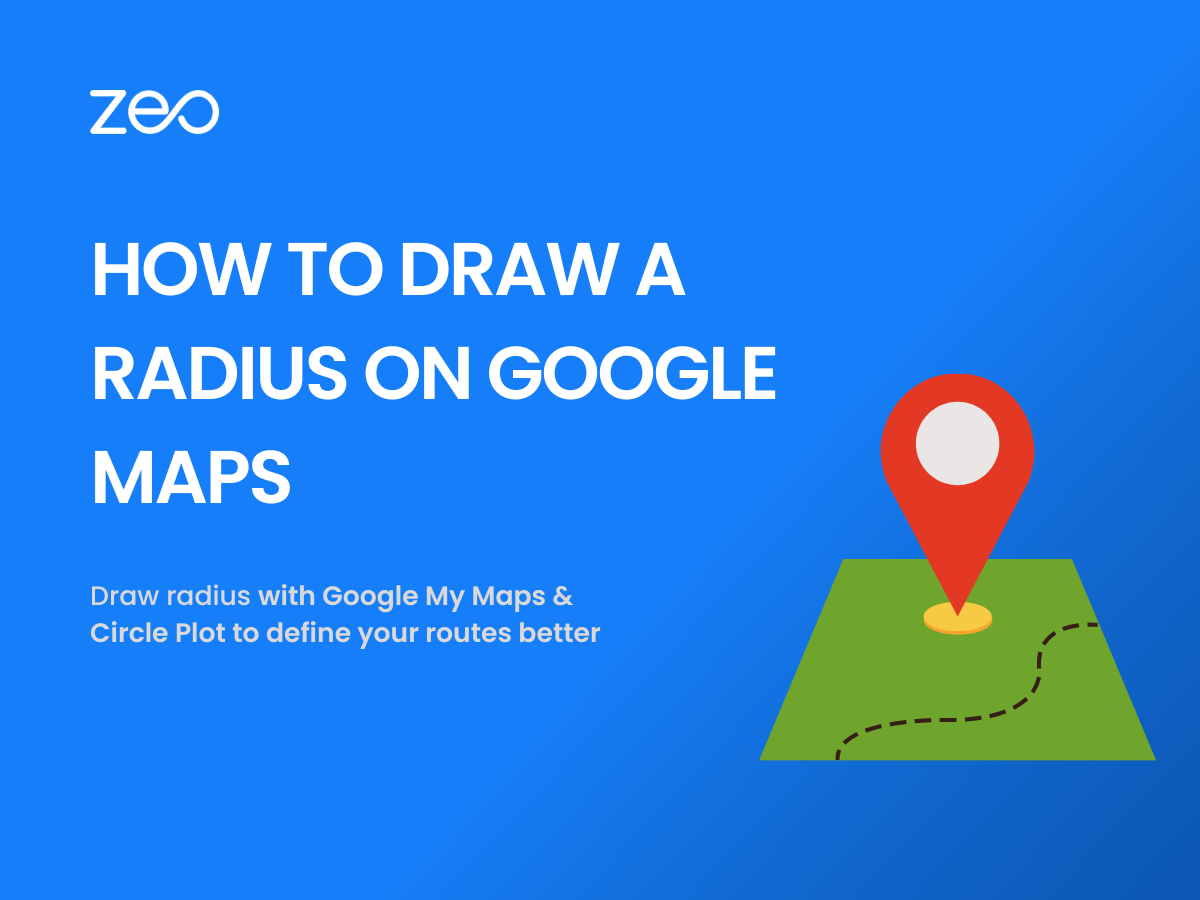 Nacrtajte radijus na Google Maps, Zeo Route Planner