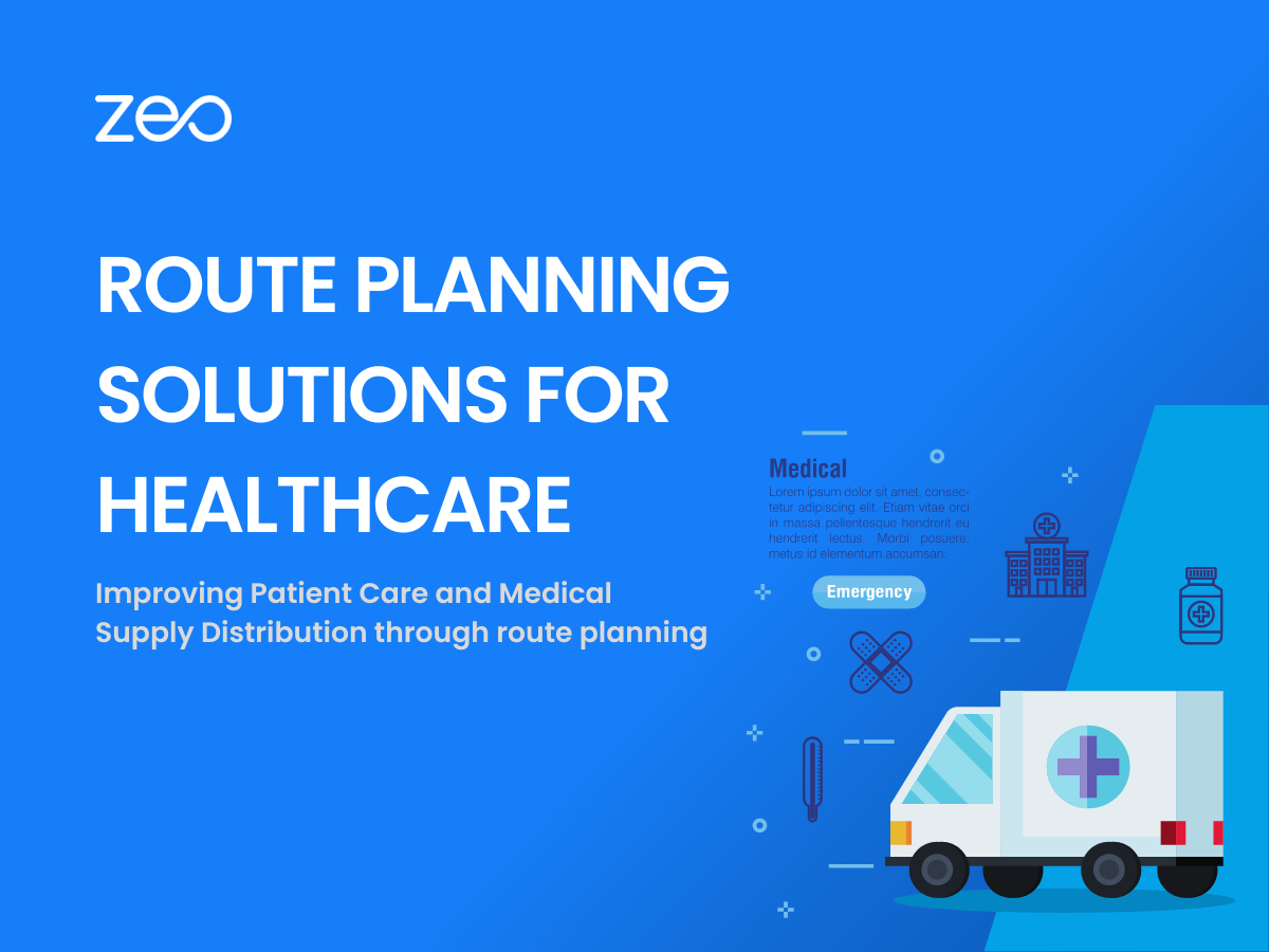 Route Planning Solutions for Home Healthcare, Zeo Route Planner