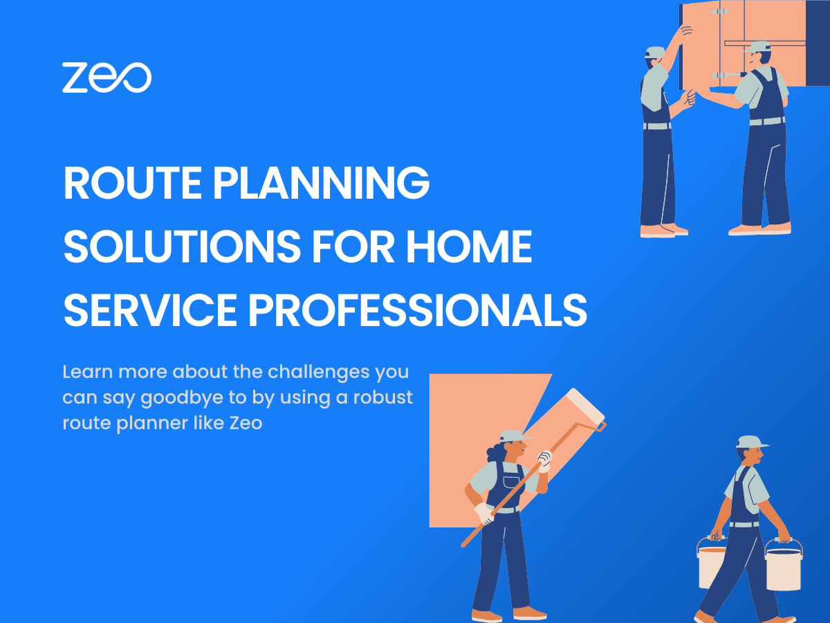 Route Planning Solutions for Home Services: Enhancing Efficiency for Service Professionals, Zeo Route Planner