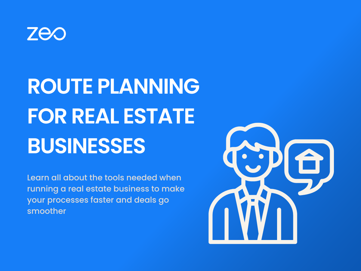 The Role of Route Planning in the Real Estate Business, Zeo Route Planner