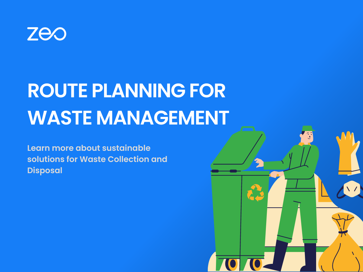 Route Planning for Waste Management: Sustainable Solution for Waste Collection and Disposal, Zeo Route Planner