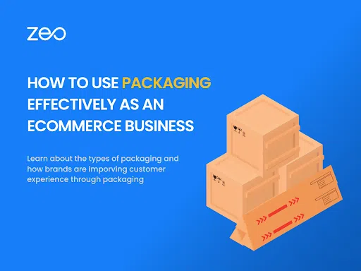 How E-commerce Businesses Can Use Packaging Effectively?, Zeo Route Planner