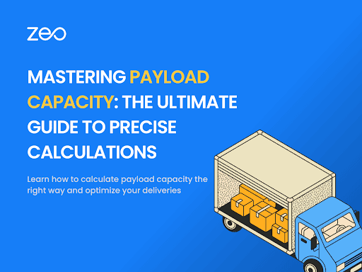 Mastering Payload Capacity: ຄູ່ມືສຸດທ້າຍສໍາລັບການຄິດໄລ່ທີ່ຊັດເຈນ, Zeo Route Planner