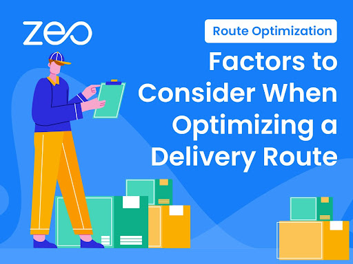 Route Optimization: Factors to Consider When Optimizing a Delivery Route, Zeo Route Planner