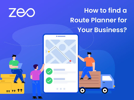 Finding the Perfect Route Planner for Your Business, Zeo Route Planner